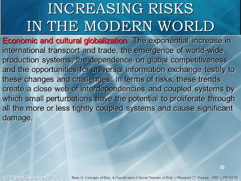 36 INCREASING RISKS IN THE MODERN WORLD Economic and cultural globalization. The exponential increase